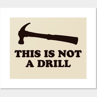 This Is Not A Drill Posters and Art